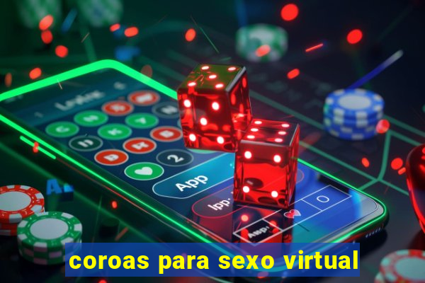 coroas para sexo virtual